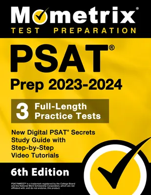 PSAT Prep 2023-2024 - 3 Exámenes de Práctica Completos, Nueva Guía de Estudio Digital de Secretos del PSAT con Tutoriales en Video Paso a Paso: [6a Edición] - PSAT Prep 2023-2024 - 3 Full-Length Practice Tests, New Digital PSAT Secrets Study Guide with Step-By-Step Video Tutorials: [6th Edition]