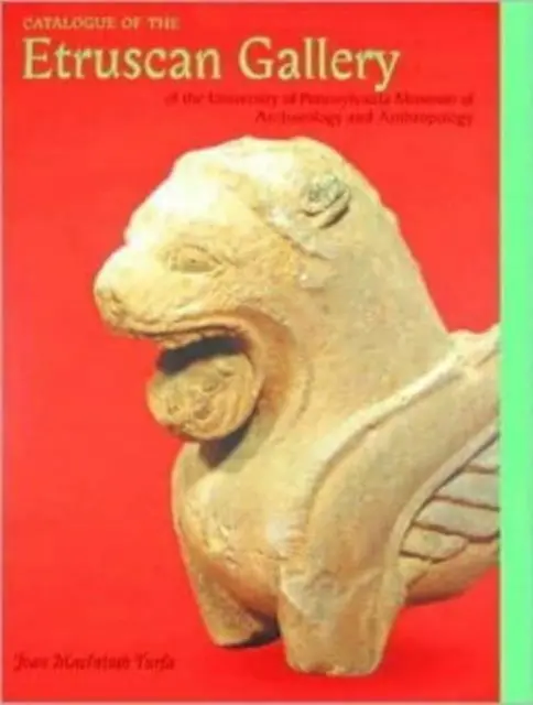 Catálogo de la Galería Etrusca del Museo de Arqueología y Antropología de la Universidad de Pensilvania - Catalogue of the Etruscan Gallery of the University of Pennsylvania Museum of Archaeology and Anthropology