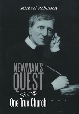 La búsqueda de Newman de la única Iglesia verdadera - Newman's Quest for the One True Church