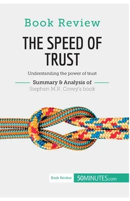 Reseña literaria: La velocidad de la confianza, de Stephen M.R. Covey: Comprender el poder de la confianza - Book Review: The Speed of Trust by Stephen M.R. Covey: Understanding the power of trust