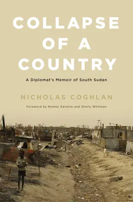 Colapso de un país: Memorias de un diplomático sobre Sudán del Sur - Collapse of a Country: A Diplomat's Memoir of South Sudan