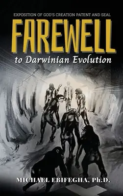 Adiós a la evolución darwiniana: Exposición de la Patente y el Sello de la Creación de Dios - Farewell to Darwinian Evolution: Exposition of God's Creation Patent and Seal