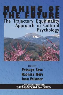 Making of the Future: El enfoque de la equifinalidad de la trayectoria en la psicología cultural - Making of the Future: The Trajectory Equifinality Approach in Cultural Psychology