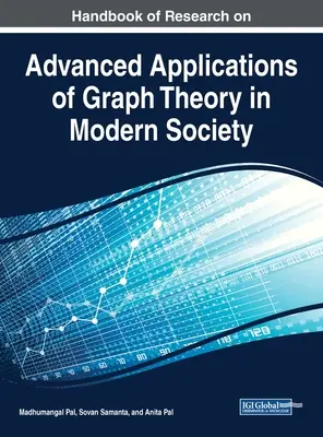 Manual de investigación sobre aplicaciones avanzadas de la teoría de grafos en la sociedad moderna - Handbook of Research on Advanced Applications of Graph Theory in Modern Society