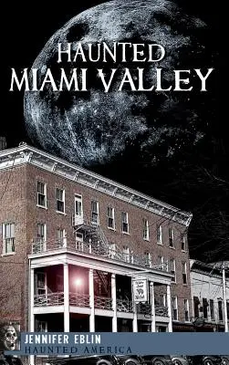 El valle embrujado de Miami - Haunted Miami Valley