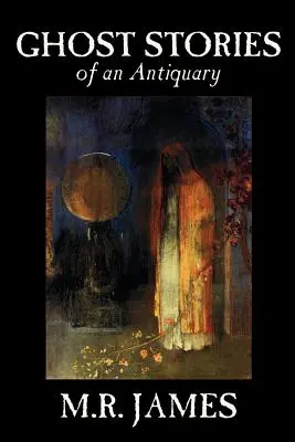 Historias de fantasmas de un anticuario por M. R. James, Ficción, Literario - Ghost Stories of an Antiquary by M. R. James, Fiction, Literary
