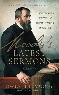 Los últimos sermones de Moody: Fe inquebrantable y compromiso con Cristo - Moody's Latest Sermons: Unwavering Faith and Commitment to Christ