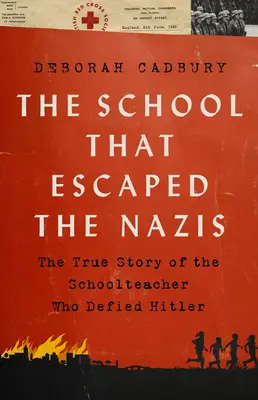 La Escuela que Escapó de los Nazis: La verdadera historia de la maestra que desafió a Hitler - The School That Escaped the Nazis: The True Story of the Schoolteacher Who Defied Hitler