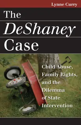 El caso DeShaney: Maltrato infantil, derechos de la familia y el dilema de la intervención del Estado - The DeShaney Case: Child Abuse, Family Rights, and the Dilemma of State Intervention