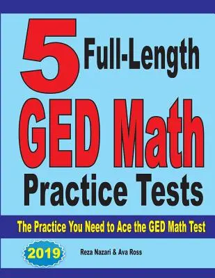5 exámenes completos de matemáticas para el GED: La Práctica que Necesitas para Aprobar el Examen de Matemáticas del GED - 5 Full-Length GED Math Practice Tests: The Practice You Need to Ace the GED Math Test