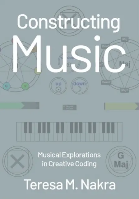 Construir la música: Exploraciones musicales en codificación creativa - Constructing Music: Musical Explorations in Creative Coding
