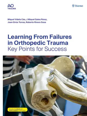 Aprender de los fracasos en traumatología ortopédica: Puntos clave para el éxito - Learning from Failures in Orthopedic Trauma: Key Points for Success