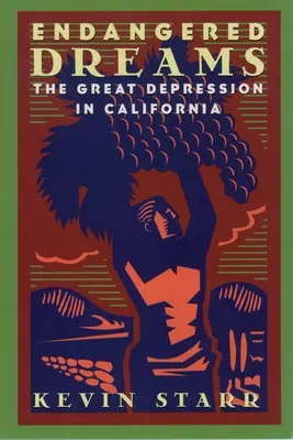 Sueños en peligro: La Gran Depresión en California - Endangered Dreams: The Great Depression in California