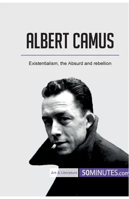 Albert Camus: Existencialismo, absurdo y rebelión - Albert Camus: Existentialism, the Absurd and rebellion