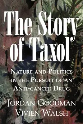 La historia del taxol: Naturaleza y política en la búsqueda de un medicamento contra el cáncer - The Story of Taxol: Nature and Politics in the Pursuit of an Anti-Cancer Drug