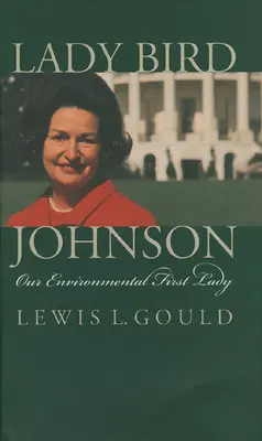 Lady Bird Johnson: Nuestra primera dama ecologista - Lady Bird Johnson: Our Environmental First Lady