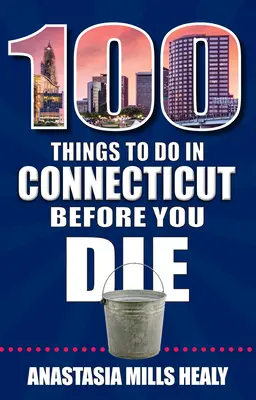 100 cosas que hacer en Connecticut antes de morir - 100 Things to Do in Connecticut Before You Die