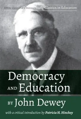 Democracia y educación de John Dewey: Con una introducción crítica de Patricia H. Hinchey - Democracy and Education by John Dewey: With a Critical Introduction by Patricia H. Hinchey