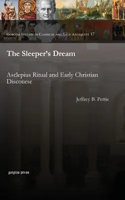 El sueño del durmiente: Ritual de Asclepio y discurso paleocristiano - The Sleeper's Dream: Asclepius Ritual and Early Christian Discourse