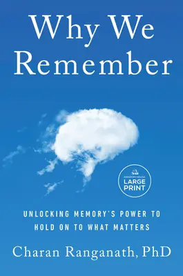 Por qué recordamos: El poder de la memoria para retener lo importante - Why We Remember: Unlocking Memory's Power to Hold on to What Matters