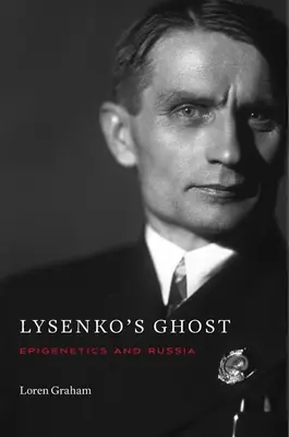 El fantasma de Lysenko: epigenética y Rusia - Lysenko's Ghost: Epigenetics and Russia