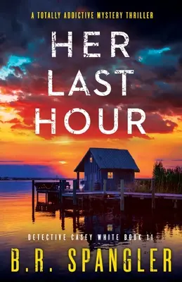 Su última hora Un thriller de misterio totalmente adictivo - Her Last Hour: A totally addictive mystery thriller