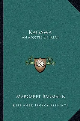 Kagawa: un apóstol de Japón - Kagawa: An Apostle Of Japan