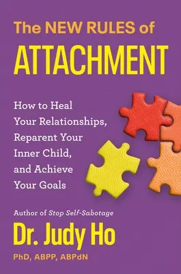 Las nuevas reglas del apego: Cómo sanar tus relaciones, reparar a tu niño interior y asegurar tu visión de la vida - The New Rules of Attachment: How to Heal Your Relationships, Reparent Your Inner Child, and Secure Your Life Vision