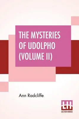 Los misterios de Udolpho (Volumen II): Un romance intercalado con algunas piezas de poesía - The Mysteries Of Udolpho (Volume II): A Romance Interspersed With Some Pieces Of Poetry