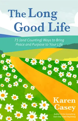 La buena vida: 75 maneras (y contando) de aportar paz y propósito a tu vida - The Long Good Life: 75 (and Counting) Ways to Bring Peace and Purpose to Your Life