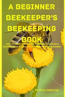 Libro de apicultura para principiantes - A Beginner Beekeeper's Beekeeping Book