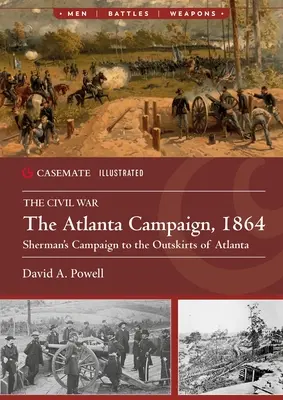 La Campaña de Atlanta, 1864: La campaña de Sherman a las afueras de Atlanta - The Atlanta Campaign, 1864: Sherman's Campaign to the Outskirts of Atlanta