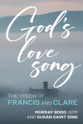 La canción de amor de Dios: La visión de Francisco y Clara - God's Love Song: The Vision of Francis and Clare