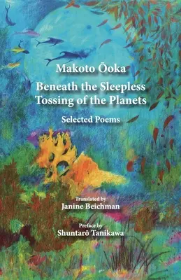 Bajo el insomne vaivén de los planetas: Poemas escogidos - Beneath the Sleepless Tossing of the Planets: Selected Poems