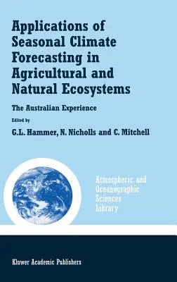 Aplicaciones de la Predicción Climática Estacional en Ecosistemas Agrícolas y Naturales - Applications of Seasonal Climate Forecasting in Agricultural and Natural Ecosystems