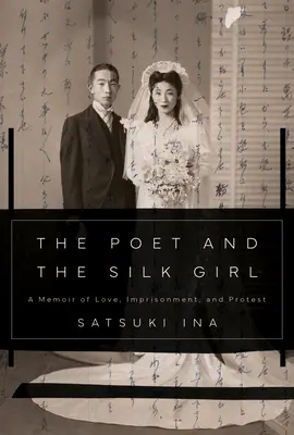 El poeta y la chica de la seda: Memorias de amor, encarcelamiento y protesta - The Poet and the Silk Girl: A Memoir of Love, Imprisonment, and Protest