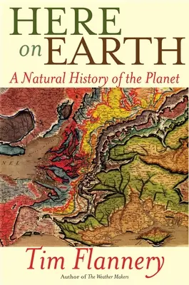 Aquí en la Tierra: Una historia natural del planeta - Here on Earth: A Natural History of the Planet