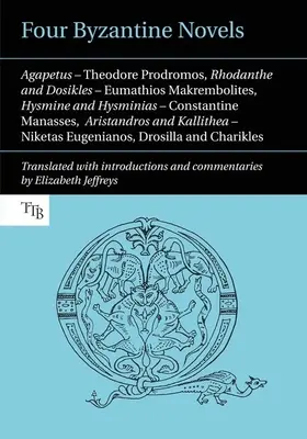 Cuatro novelas bizantinas: Agapeto - Theodore Prodromos; Rodante y Dosikles - Eumathios Makrembolites; Hysmine e Hysminias - Constantine M - Four Byzantine Novels: Agapetus - Theodore Prodromos; Rhodanthe and Dosikles - Eumathios Makrembolites; Hysmine and Hysminias - Constantine M