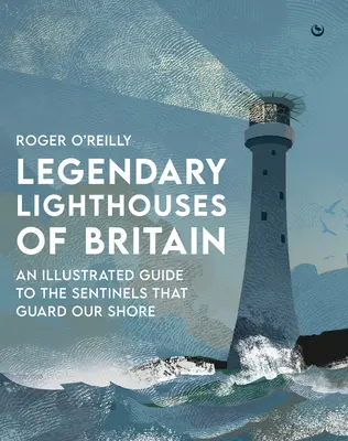 Faros legendarios de Gran Bretaña: Fantasmas, naufragios y hazañas heroicas - Legendary Lighthouses of Britain: Ghosts, Shipwrecks & Feats of Heroism