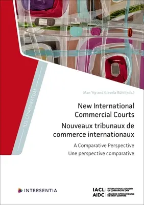 Nuevos tribunales comerciales internacionales: A Comparative Perspective Volumen 10 - New International Commercial Courts: A Comparative Perspective Volume 10