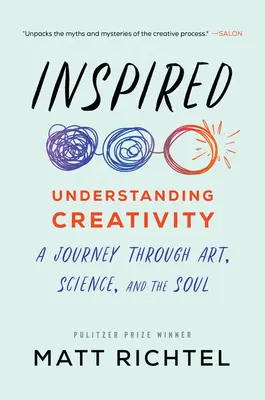 Inspired: Understanding Creativity: Un viaje a través del arte, la ciencia y el alma - Inspired: Understanding Creativity: A Journey Through Art, Science, and the Soul