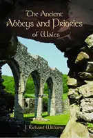 Las antiguas abadías y prioratos de Gales - Ancient Abbeys and Priories of Wales, The