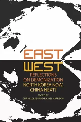 Reflexiones Este-Oeste sobre la demonización: Corea del Norte ahora, ¿China después? - East-West Reflections on Demonization: North Korea Now, China Next?