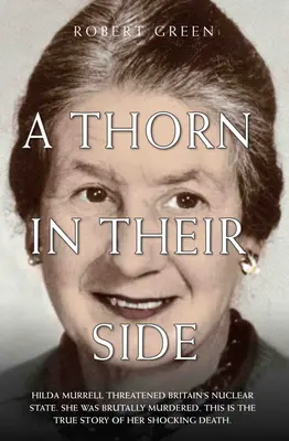 Una espina clavada - Hilda Murrell amenazó al Estado nuclear británico. Fue brutalmente asesinada. Esta es la verdadera historia de su espeluznante muerte - A Thorn in Their Side - Hilda Murrell Threatened Britain's Nuclear State. She Was Brutally Murdered. This is the True Story of her Shocking Death