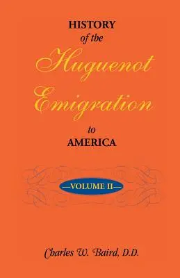 Historia de la emigración hugonote a América: Volumen 2 - History of the Huguenot Emigration to America: Volume 2