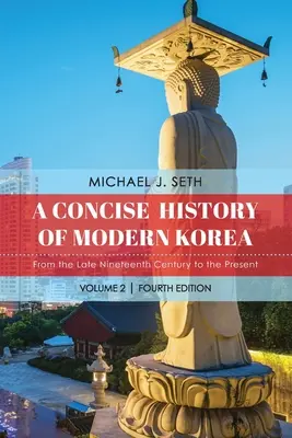 A Concise History of Modern Korea: Desde finales del siglo XIX hasta la actualidad - A Concise History of Modern Korea: From the Late Nineteenth Century to the Present