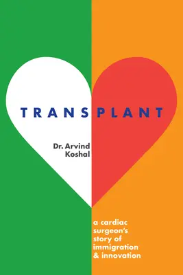 Trasplante: La historia de inmigración e innovación de un cirujano cardíaco - Transplant: A Cardiac Surgeon's Story of Immigration and Innovation