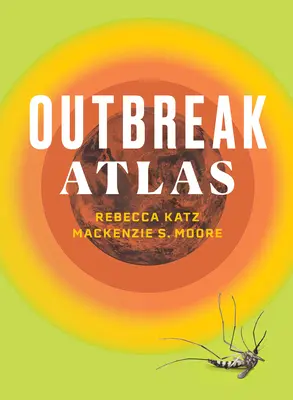 El atlas de los brotes epidémicos - The Outbreak Atlas