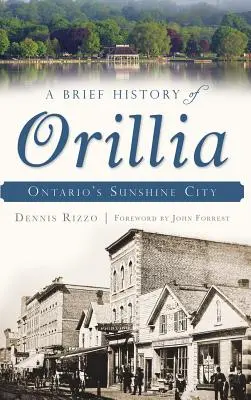Breve historia de Orillia: la ciudad del sol de Ontario - A Brief History of Orillia: Ontario's Sunshine City