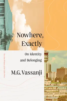 En ninguna parte, exactamente: Identidad y pertenencia - Nowhere, Exactly: On Identity and Belonging